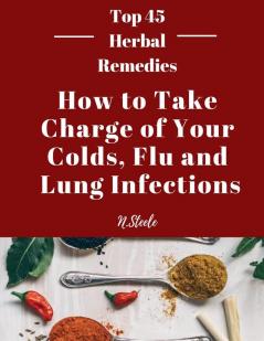 How To Take Charge of Your Colds Flu and Lung Infections
