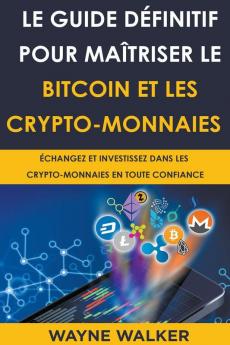 Le Guide d��finitif pour ma��triser le bitcoin et les crypto-monnaies