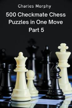 500 Checkmate Chess Puzzles in One Move Part 5