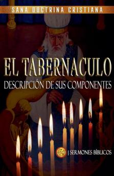 El Tabernáculo: Descripción de sus Componentes (Estudiando el Tabernáculo de la Biblia) (Spanish Edition)