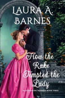 How the Rake Tempted the Lady