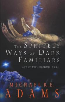 The Spritely Ways of Dark Familiars (A Pact with Demons Vol. 1)