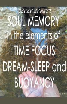 Soul Memory in the Elements of Time Focus Dream-Sleep and Buoyancy