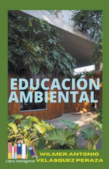 Educación Ambiental (Ambiente, Permacultura Y Vida) (Spanish Edition)