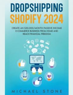 Dropshipping Shopify 2025 Create an $30.000/month Passive Income E-commerce Business From Home and Reach Financial Freedom