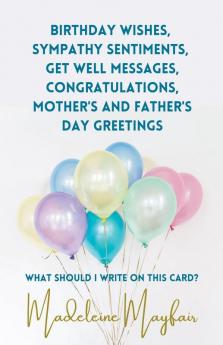 Birthday Wishes Sympathy Sentiments Get Well Messages Congratulations Mother's and Father's Day Greetings