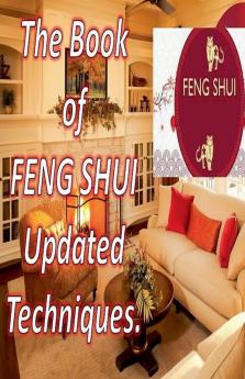 The Book of Feng Shui Updated Techniques.