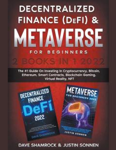 Decentralized Finance (DeFi) & Metaverse For Beginners 2 Books in 1 2022