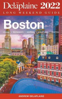 Boston - The Delaplaine 2022 Long Weekend  Guide