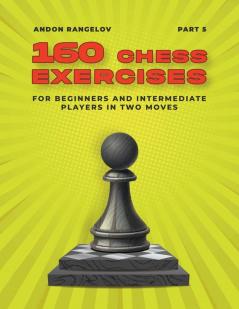 160 Chess Exercises for Beginners and Intermediate Players in Two Moves Part 5