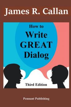 How to Write Great Dialog Third Edition