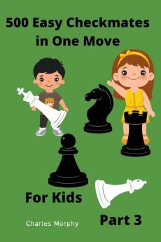 500 Easy Checkmates in One Move for Kids Part 3