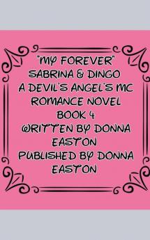 My Forever Sabrina & Dingo A Devil's Angel's MC  Book 4