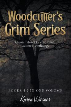Woodcutter's Grim Series Volume II Anthology (four short stories in one volume)