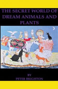 The Secret World of Dream Animals and  Plants