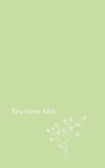 You Grow Girl!