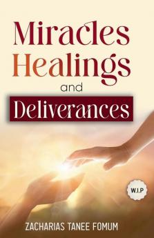 Miracles Healings and Deliverances