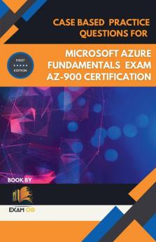 Case Based Practice Questions for Microsoft Azure Fundamentals Exam AZ-900 Certification - First Edition