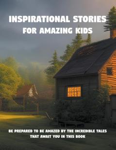Inspirational stories for amazing kids