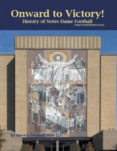 Onward to Victory! History of Notre Dame Fighting Irish Football