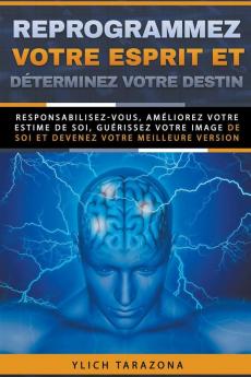 Reprogrammez votre esprit et d��terminez votre destin