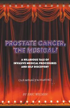 Prostate Cancer The Musical!