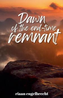 Dawn of the End-Time Remnant