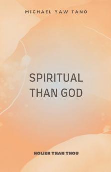 Spiritual Than God