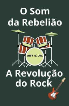 O Som da Rebeli��o A Revolu����o do Rock