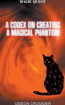 A Codex on Creating a Magical Phantom