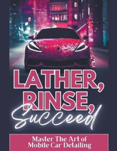 Lather Rinse Succeed