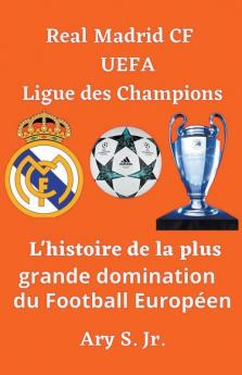 Real Madrid CF UEFA Ligue des Champions- L'histoire de la plus grande domination du Football Europ��en