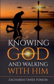 Knowing God and Walking With Him