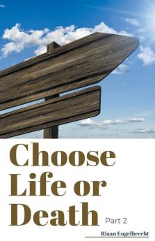 Choose Life or Death Part Two