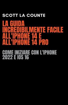 La Guida Incredibilmente Facile All'iPhone 14 E All'iPhone 14 Pro