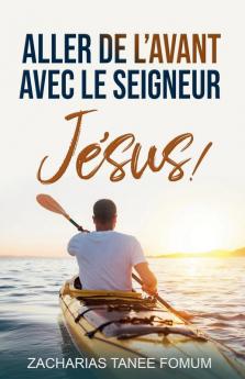 Aller de L'avant Avec le Seigneur J��sus !