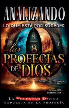Analizando Lo que Está por Suceder: Las Profecías de Dios (Spanish Edition)