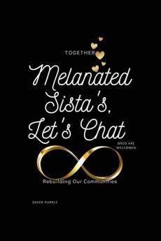 Melanated Sistas Let's Chat