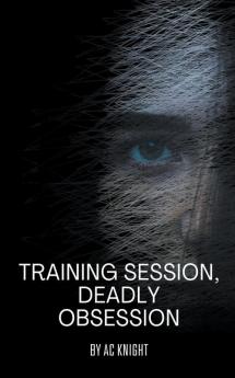 Training Session Deadly Obsession