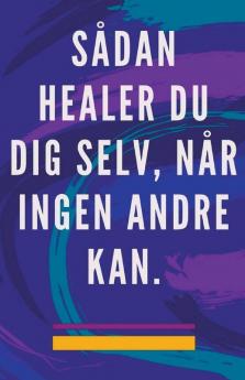 S��dan Healer du dig Selv n��r Ingen Andre kan.