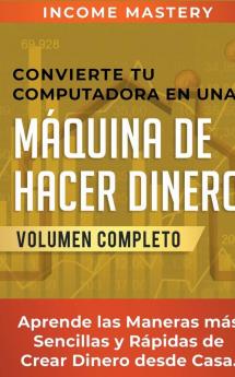 Convierte Tu Computadora en Una M��quina de Hacer Dinero