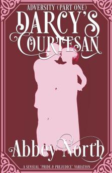 Adversity (Darcy's Courtesan Part One)