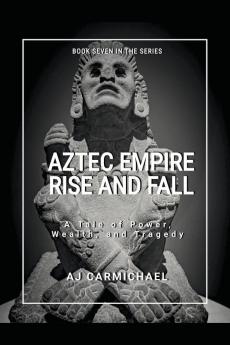 Aztec Empire Rise and Fall