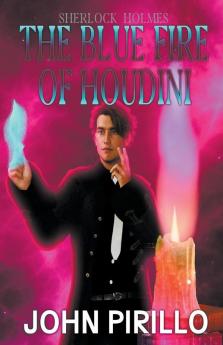 Sherlock Holmes The Blue Fire of Harry Houdini