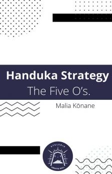 Handuka Strategy  The Five O's.