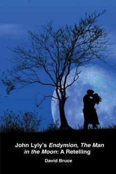John Lyly's  Endymion The Man in the Moon