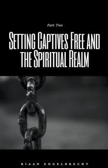 Setting Captives Free Part Two