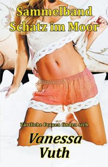 Sammelband Schatz im Moor - Z��rtliche Frauen finden sich