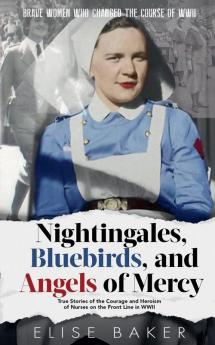 Nightingales Bluebirds and Angels of Mercy