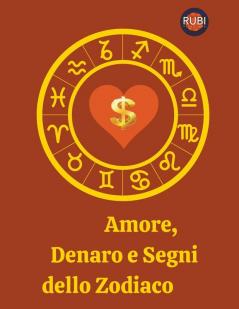 Amore Denaro e Segni dello Zodiaco